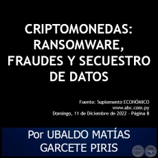 CRIPTOMONEDAS: RANSOMWARE, FRAUDES Y SECUESTRO DE DATOS - Por UBALDO MATAS GARCETE PIRIS - Domingo, 11 de Diciembre de 2022